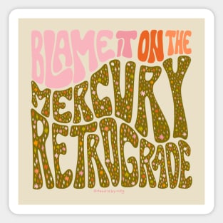 Blame It On The Mercury Retrograde Sticker